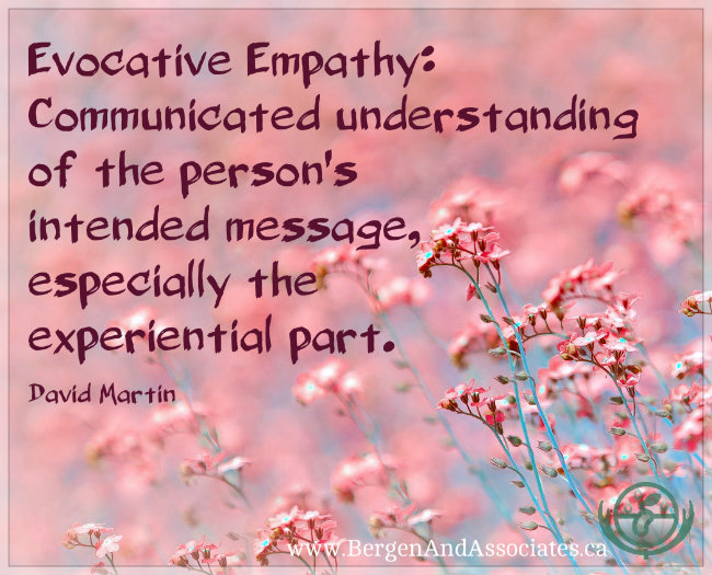 Eovcative Empathy: Communicated understanding of the person's intended message, especially the experiential part. A quote by David Martin